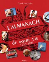 L?ALMANACH de votre vie 1950-2025 - HUGO & CIE - par Franck Izquierdo cr�ateur de la F�te des Grands-p�res